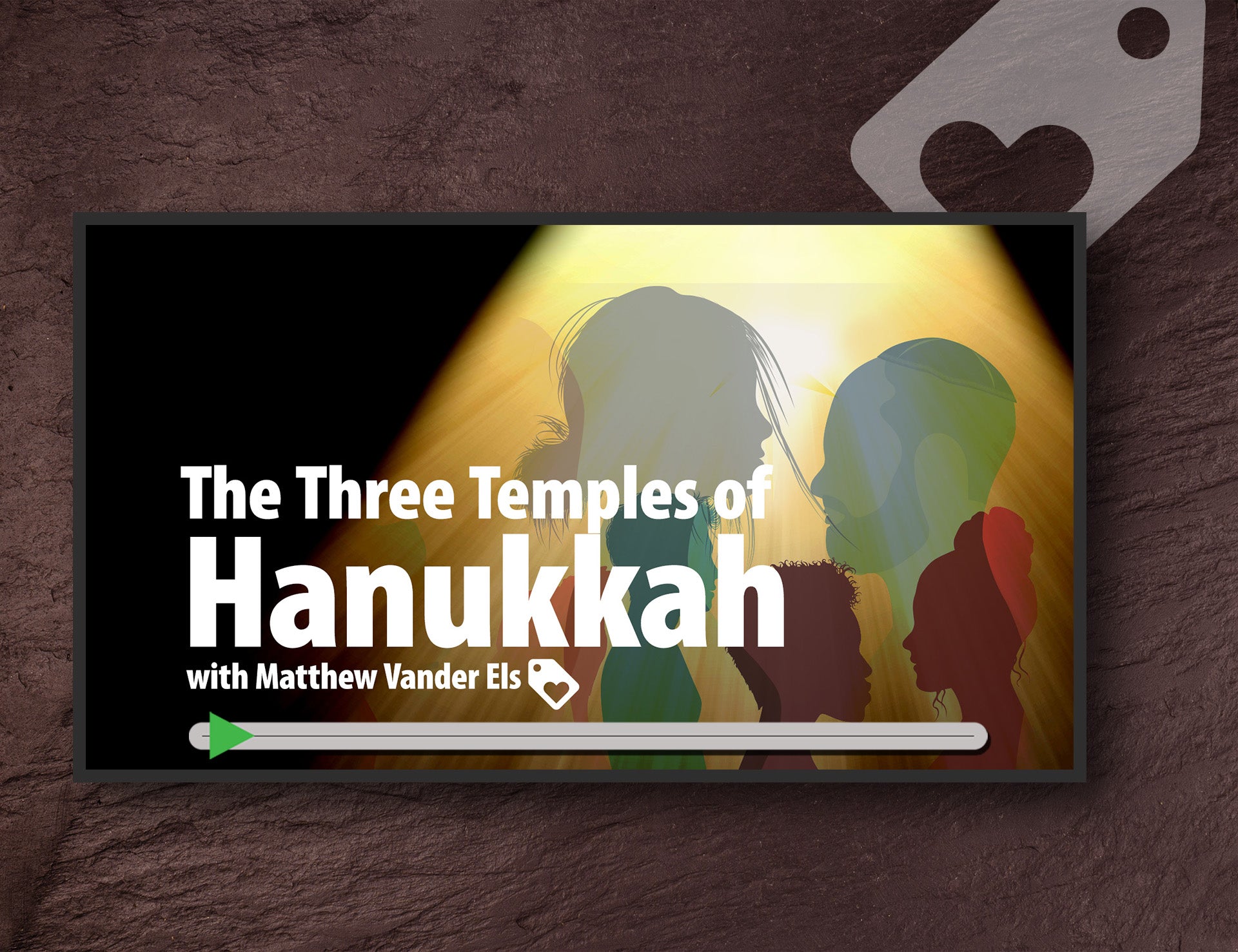 December 2025 Love Gift Teaching: "The Three Temples of Hanukkah"