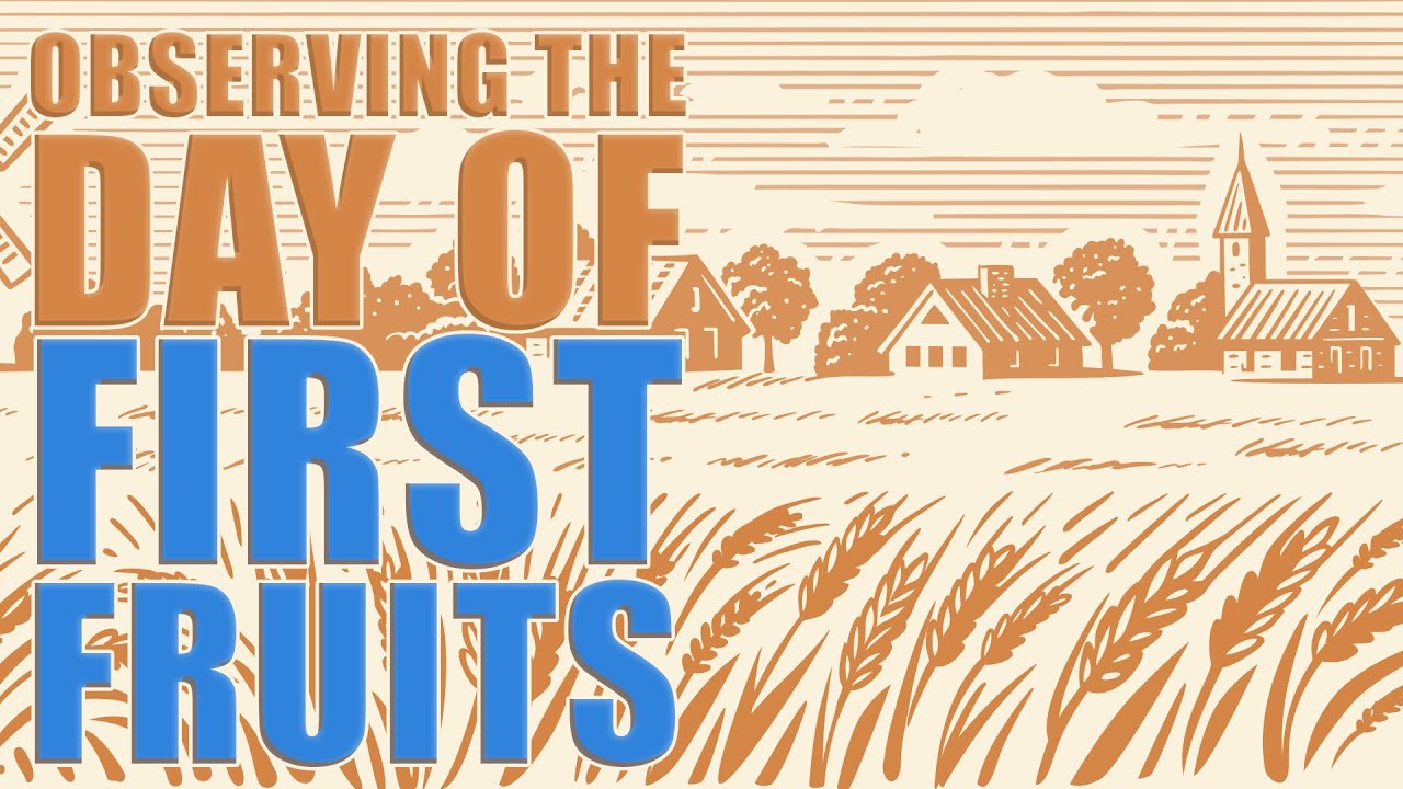 How To Observe the Day of First Fruits — Free Teaching