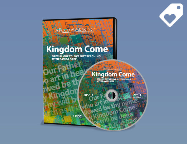 August 2022 Love Gift Teaching: "Kingdom Come"